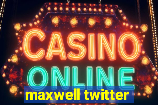 maxwell twitter